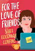 For The Love Of Friends: A Novel