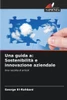 Una guida a: Sostenibilità e innovazione aziendale