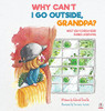 Why Can'T I Go Outside, Grandpa?