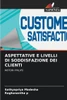 Aspettative E Livelli Di Soddisfazione Dei Clienti