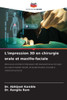 L'impression 3D en chirurgie orale et maxillo-faciale