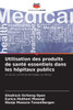 Utilisation des produits de santé essentiels dans les hôpitaux publics