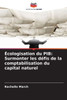 Écologisation du PIB: Surmonter les défis de la comptabilisation du capital naturel