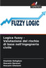 Logica fuzzy - Valutazione del rischio di base nell'ingegneria civile