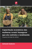 Capacitação económica das mulheres rurais? Assegurar que ela controla o rendimento