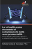 La virtualità come strumento di comunicazione nella semi-presenzialità