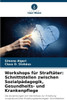 Workshops für Straftäter: Schnittstellen zwischen Sozialpädagogik, Gesundheits- und Krankenpflege