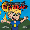 It'S Okay!: I Have Diabetes, And