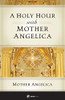 A Holy Hour With Mother Angelica
