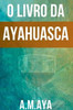 O Livro Da Ayahuasca