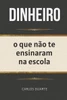 Dinheiro: O que não te ensinaram na escola