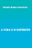 A Vida E O Espírito