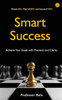 SMART Success: Achieve Your Goals with Precision and Clarity