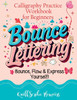 Bounce Lettering: Calligraphy Practice Workbook for Beginners Learn Creative Brush Handwriting Penmanship and Dynamic Modern Lettering Techniques