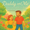 Daddy and Me A Father-Daughter Picture Book of Love and Memories: Heartwarming Stories and Beautiful Illustrations - The Perfect Father's Day Gift