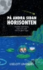 På andra sidan horisonten: Noveller med hjärta, magi och rymd. Och en glimt i ögat.