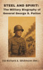 Steel and Spirit: The Military Biography of General George S. Patton - (Hardback or Cased Book)