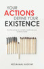 Your Actions Define Your Existence