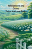 Yellowstone and Grand Teton National Parks - 9789362996480