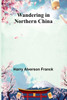 Wandering in Northern China - 9789362997265