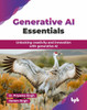 Generative AI Essentials: Unlocking creativity and innovation with generative AI (English Edition)