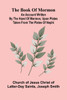 The Book Of Mormon; An Account Written By The Hand Of Mormon, Upon Plates Taken From The Plates Of Nephi