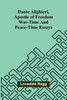 Dante Alighieri, Apostle Of Freedom: War-Time And Peace-Time Essays - 9789368390053