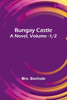 Bungay Castle: A Novel. V. 1/2