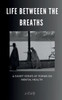 Life Between The Breaths