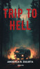 Trip To Hell - (Hardback or Cased Book)