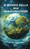 Il mondo della mia immaginazione