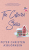 The Collected Stories of Peter Christen Asbjornsen - (Hardback or Cased Book)