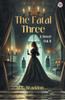 The Fatal Three A Novel Vol. II