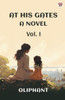 At His Gates A Novel Vol. I
