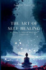The Art of Self-Healing: A Guide to Natural Wellness Practices