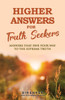 Higher Answers for Truth Seekers: Answers that Pave the Way to the Supreme Truth
