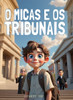 O Micas e os Tribunais