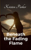 Beneath the Fading Flame