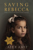 Saving Rebecca: A WW2 historical novel about a mother's devotion