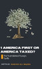 1 America First or America Taxed: The Truth Behind Trump's Tarrifs - (Hardback or Cased Book)