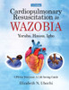 Cardiopulmonary Resuscitation in English and WAZOBIA LANGUAGE: A Life Worth Saving - Step-by-Step CPR Guide for Everyone