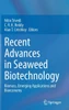 Recent Advances in Seaweed Biotechnology: Biomass, Emerging Applications and Bioeconomy
