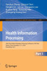 Health Information Processing: 10th China Health Information Processing Conference, Chip 2024, Fuzhou, China, November 15-17, 2024, Proceedings, Part - 9789819637546