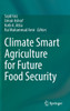 Climate Smart Agriculture for Future Food Security