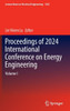 Proceedings of 2024 International Conference on Energy Engineering: Volume I