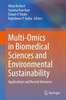 Multi-Omics in Biomedical Sciences and Environmental Sustainability: Applications and Recent Advances