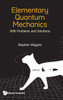 Elementary Quantum Mechanics: With Problems and Solutions