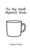 The Mug Handle Alignment Debate