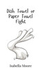Dish Towel or Paper Towel Fight