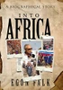Into Africa: A Biographical Story